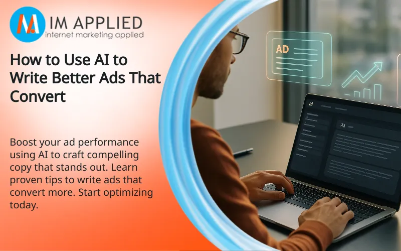 How to Use AI to Write Better Ads That Convert