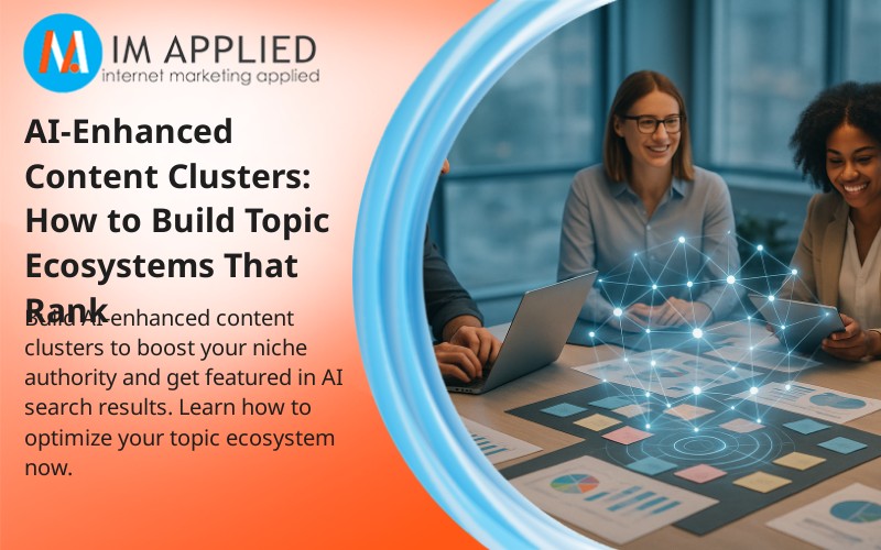 AI-Enhanced Content Clusters: How to Build Topic Ecosystems That Rank