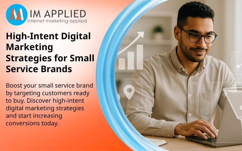 High-Intent Digital Marketing Strategies for Small Service Brands