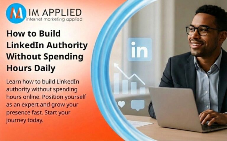 How to Build LinkedIn Authority Without Spending Hours Daily