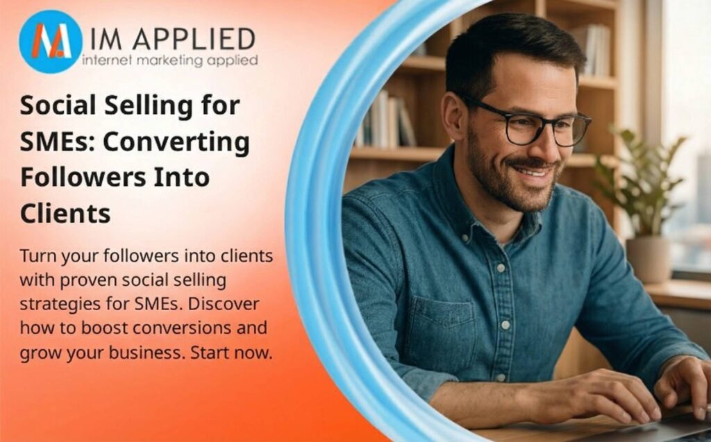 Social Selling for SMEs: Converting Followers Into Clients